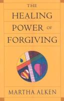 Cover of: The healing power of forgiving