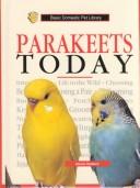 Cover of: Parakeets today: a complete and up-to-date guide