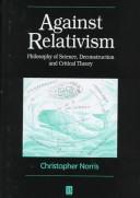 Cover of: Against relativism by Christopher Norris