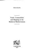 Cover of: Trade, commodities and shipping in the medieval Mediterranean