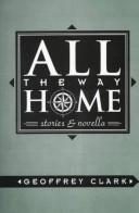 Cover of: All the way home: stories and novella