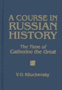 Cover of: A course in Russian history: the time of Catherine the Great