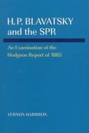 Cover of: H.P. Blavatsky and the SPR: an examination of the Hodgson report of 1885