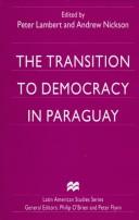 Cover of: The transition to democracy in Paraguay