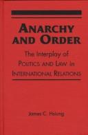 Cover of: Anarchy & order: the interplay of politics and law in international relations