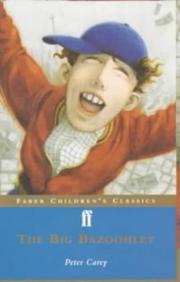Cover of: The Big Bazoohley (Faber Children's Classics) by Sir Peter Carey
