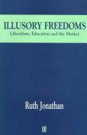 Illusory freedoms : liberalism, education, and the market