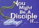 Cover of: You might be a Disciple if--