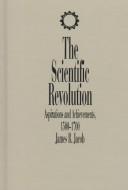 Cover of: The scientific revolution: aspirations and achievements, 1500-1700