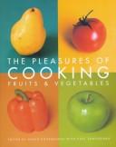 The pleasures of cooking fruits & vegetables by Carl G. Sontheimer