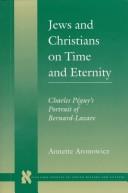 Jews and Christians on time and eternity by Annette Aronowicz