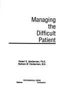 Managing the difficult patient by Robert E. Hooberman