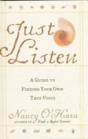 Cover of: Just Listen: a guide to finding your own true voice