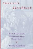 Cover of: America's sketchbook: the cultural life of a nineteenth-century literary genre