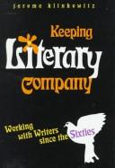 Cover of: Keeping literary company: working with writers since the sixties