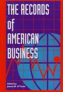 Cover of: The records of American business by edited by James M. O'Toole.