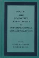 Cover of: Social and cognitive approaches to interpersonal communication