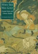 Cover of: When silk was gold: Central Asian and Chinese textiles
