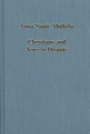 Cover of: Christians and Jews in dispute: disputational literature and the rise of anti-Judaism in the West (c. 1000-1150)