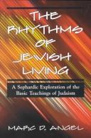 Cover of: The rhythms of Jewish living: a Sephardic exploration of the basic teachings of Judaism