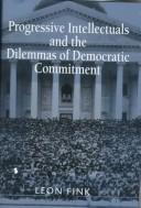 Cover of: Progressive intellectuals and the dilemmas of democratic commitment