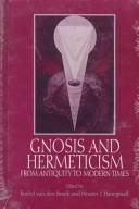 Cover of: Gnosis and hermeticism from antiquity to modern times