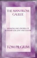 Cover of: The man from Galilee: sermons and orders of worship for Lent and Easter