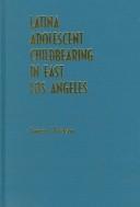 Cover of: Latina adolescent childbearing in East Los Angeles