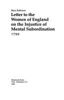 Cover of: Letter to the women of England on the injustice of mental subordination: 1799
