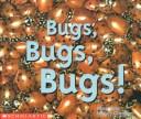 Bugs, bugs, bugs! by Mary Carpenter Reid