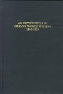 An encyclopedia of German women writers, 1900-1933 : biographies and bibliographies with exemplary readings