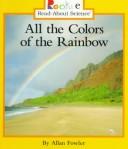 Cover of: All the colors of the rainbow by Allan Fowler