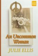 Cover of: An uncommon woman by Julie Ellis