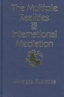 Cover of: The multiple realities of international mediation by Marieke Kleiboer