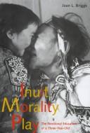 Inuit Morality Play by Jean L. Briggs