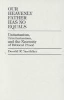 Our heavenly Father has no equals by Donald R. Snedeker