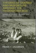 Theories of sickness and misfortune among the Hadandowa Beja of the Sudan by Frode F. Jacobsen