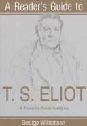 A reader's guide to T.S. Eliot by Williamson, George