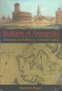 Cover of: Builders of Annapolis: enterprise and politics in a colonial capital