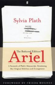 Ariel : the restored edition : a facsimile of Plath's manuscript, reinstating her original selection and arrangement