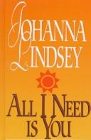 Cover of: All I need is you by Johanna Lindsey
