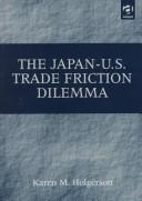 Cover of: The Japan-U.S. trade friction dilemma: the role of perception