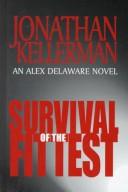 Cover of: Survival of the fittest by Jonathan Kellerman