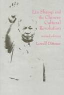 Liu Shaoqi and the Chinese cultural revolution by Lowell Dittmer