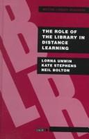 Cover of: The role of the library in distance learning: a study of postgraduate students, course providers, and librarians in the UK