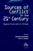 Cover of: Sources of conflict in the 21st century: regional futures and U.S. strategy