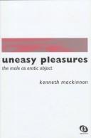 Cover of: Uneasy pleasures: the male as erotic object