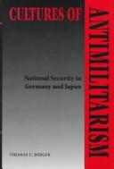 Cultures of antimilitarism by Thomas U. Berger