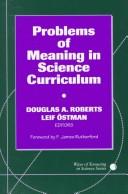 Problems of meaning in science curriculum by Douglas A. Roberts, Leif Östman