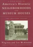 Cover of: A field guide to America's historic neighborhoods and museum houses: the western states